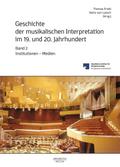 Geschichte der musikalischen Interpretation im 19. und 20. Jahrhundert, Band 2: Institutionen – Medien