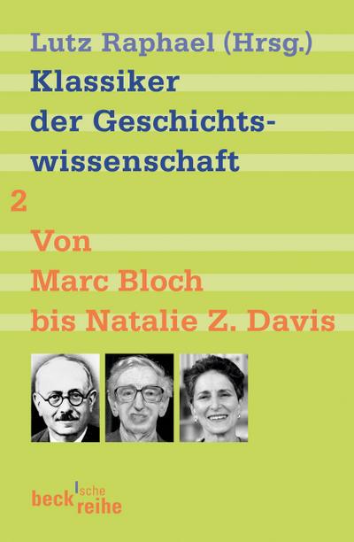 Klassiker der Geschichtswissenschaft Klassiker der Geschichtswissenschaft Bd. 2: Von Fernand Braudel bis Natalie Z. Davis