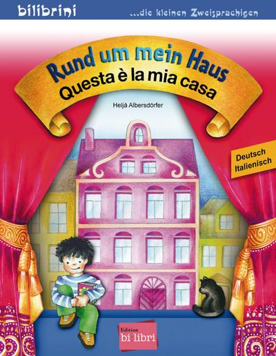 Rund um mein Haus: Questa è la mia casa / Kinderbuch Deutsch-Italienisch: Mein erstes deutsch-italienisches Kinderbuch