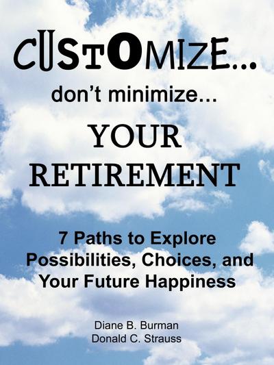 Customize...don’t minimize...Your Retirement