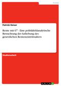 Rente mit 67 - Eine politikfeldanalytische Betrach