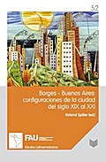 Borges-Buenos Aires: configuraciones de la ciudad del siglo XIX al XXI.