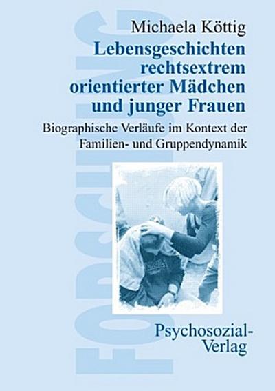 Lebensgeschichten rechtsextrem orientierter Mädchen und junger Frauen