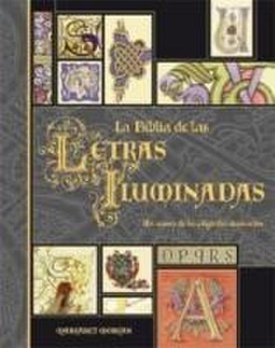 La Biblia de las letras iluminadas : un tesoro de la caligrafía decorativa