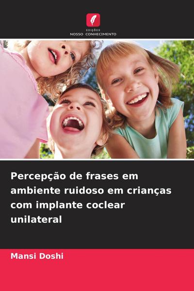 Percepção de frases em ambiente ruidoso em crianças com implante coclear unilateral