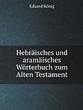 Hebräisches und aramäisches Wörterbuch zum Alten Testament
