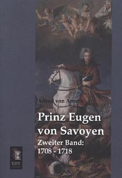 Prinz Eugen von Savoyen - Alfred Von Arneth