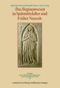 Das Beginenwesen in Spätmittelalter und Früher Neu