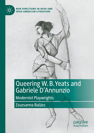 Queering W. B. Yeats and Gabriele D’Annunzio