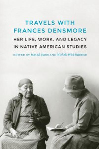 Travels with Frances Densmore