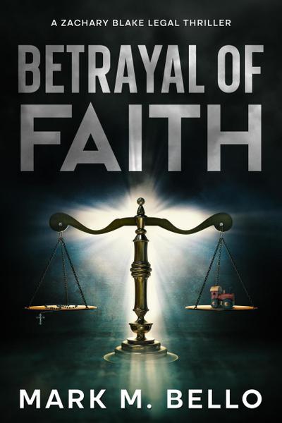 Betrayal of Faith (A Zachary Blake Legal Thriller, #1)