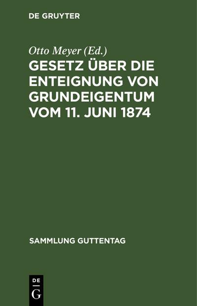Gesetz über die Enteignung von Grundeigentum vom 11.Juni 1874