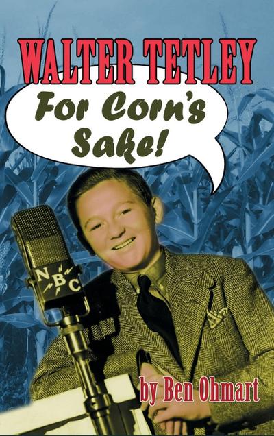 Walter Tetley - For Corn’s Sake (hardback)