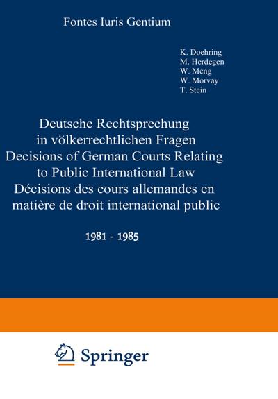 Deutsche Rechtsprechung in völkerrechtlichen Fragen / Decisions of German Courts Relating to Public International Law / Décisions des cours allemandes en matière de droit international public