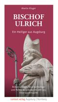 Bischof Ulrich - Ein Heiliger aus Augsburg