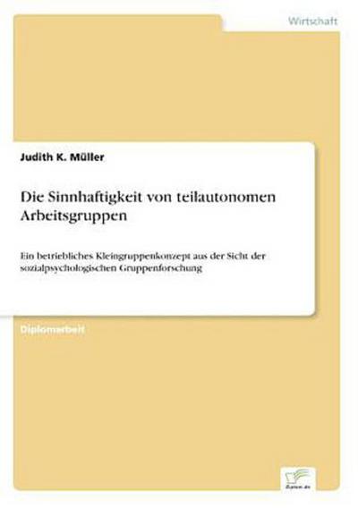 Die Sinnhaftigkeit von teilautonomen Arbeitsgruppen
