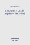 Indikative der Gnade - Imperative der Freiheit
