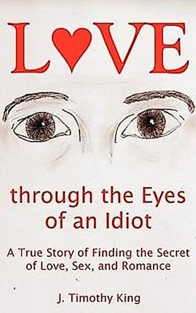 Love Through the Eyes of an Idiot