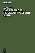 Das Leben des heiligen Franz von Assisi