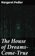 The House of Dreams-Come-True