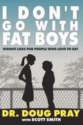 I Don’t Go with Fat Boys