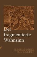 Der fragmentierte Wahnsinn