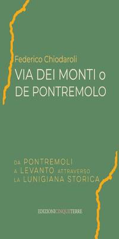 Via dei Monti o de Pontremolo. Da Pontremoli a Levanto attraverso la Lunigiana storica