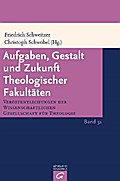 Aufgaben, Gestalt und Zukunft Theologischer Fakultäten
