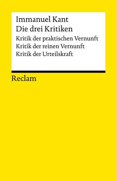 Die drei Kritiken: Kritik der praktischen Vernunft - Kritik der reinen Vernunft - Kritik der Urteilskraft. 3 Bände eingeschweißt