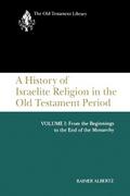 A History of Israelite Religion in the Old Testament Period, Volume I