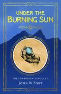 Under the Burning Sun (The Forbidden Scrolls, #3)