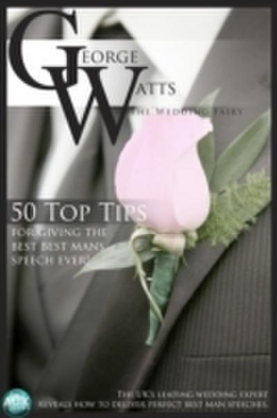 50 Top Tips for Giving the Best Best Man’s Speech Ever!
