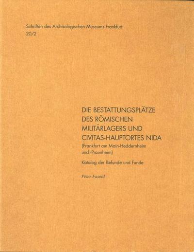 Die Bestattungsplätze des römischen Militärlagers und Civitas-Hauptortes NIDA (Frankfurt am Main-Heddernheim und -Praunheim), 2006/2011