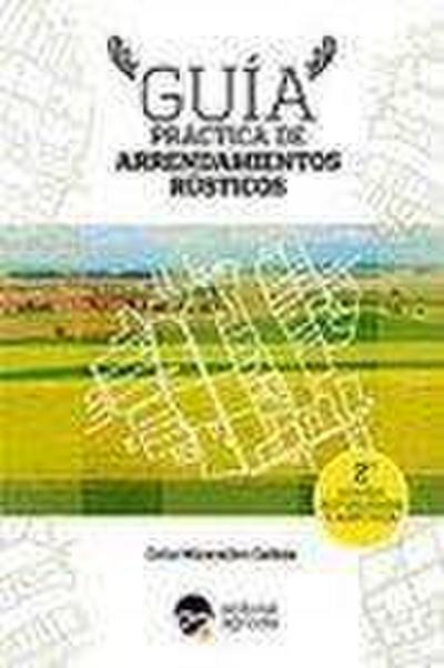 Miravalles Calleja, C: Guía práctica de arrendamientos rústi