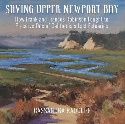 Saving Upper Newport Bay: How Frank and Frances Robinson Fought to Preserve One of California’s Last Extuaries