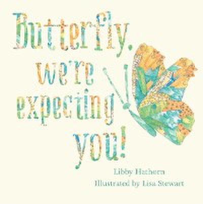 Butterfly, We’re Expecting You!