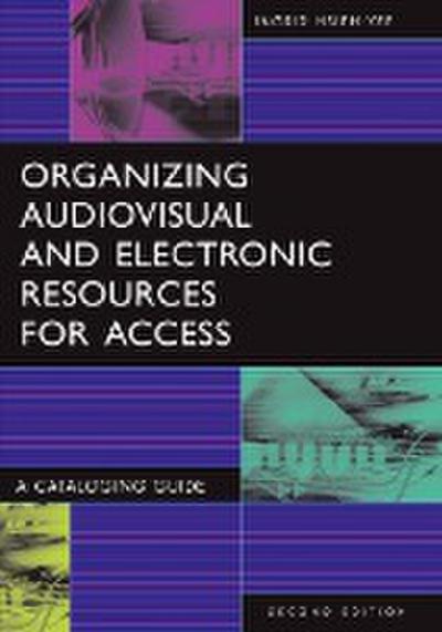Organizing Audiovisual and Electronic Resources for Access - Ingrid Hsieh-Yee