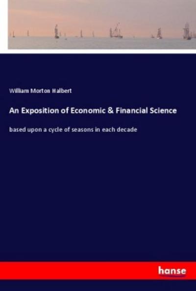 An Exposition of Economic & Financial Science