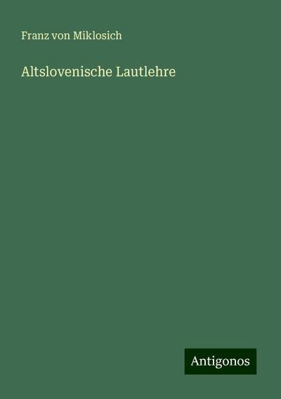 Miklosich, F: Altslovenische Lautlehre