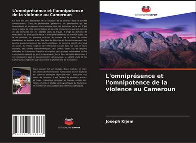L’omniprésence et l’omnipotence de la violence au Cameroun