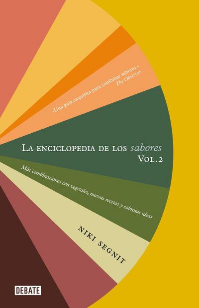 La Enciclopedia de Los Sabores Vol 2: Más Combinaciones Con Vegetales, Nuevas Recetas Y Deliciosas Ideas / The Flavor Thesaurus: More Flavors