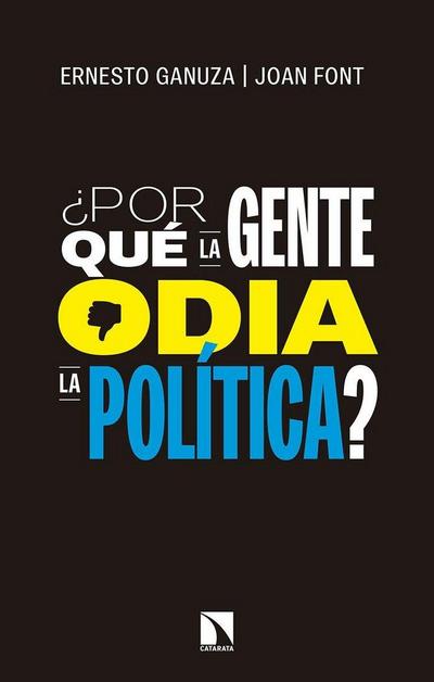 ¿Por qué la gente odia la política? : cómo nos gustaría que se tomaran las decisiones políticas