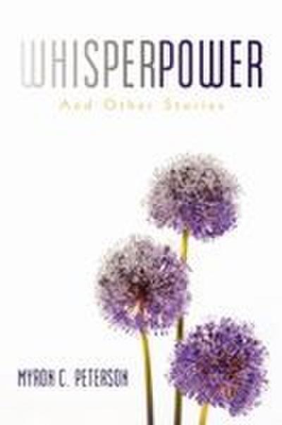 Whisper Power - Myron C. Peterson