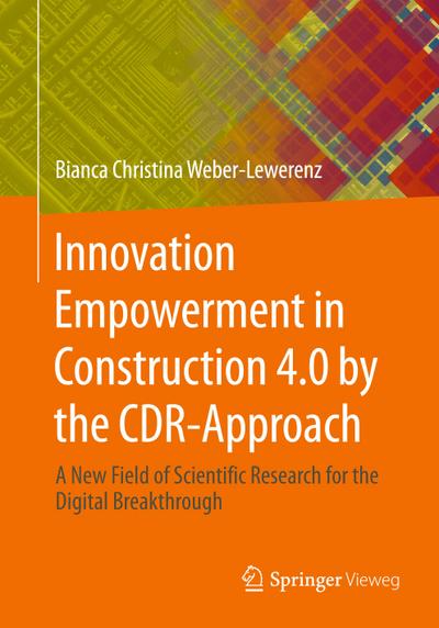 Innovation Empowerment in Construction 4.0 by the CDR-Approach