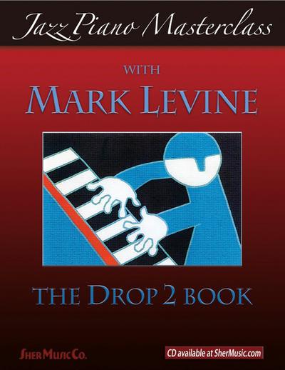 Jazz Piano Masterclass: The Drop 2 Book