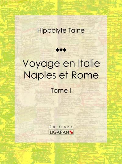 Voyage en Italie. Naples et Rome