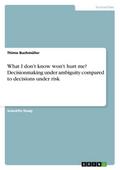 What I don’t know won’t hurt me? Decis