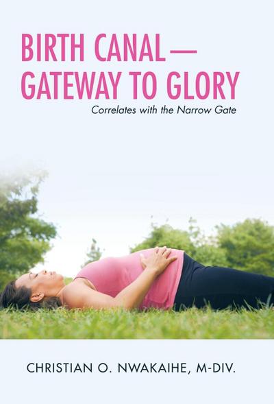 Birth Canal-Gateway to Glory