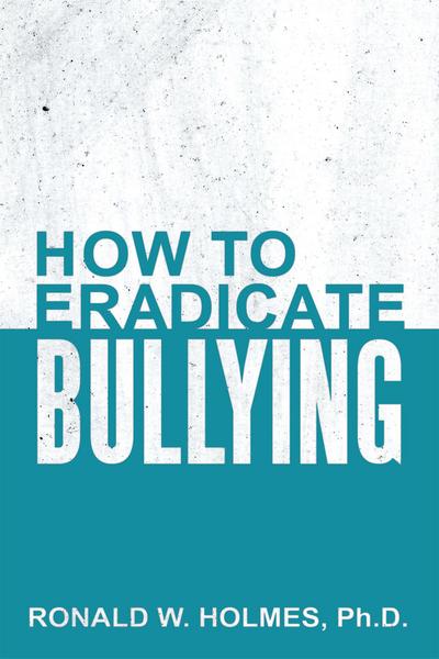 How to Eradicate Bullying