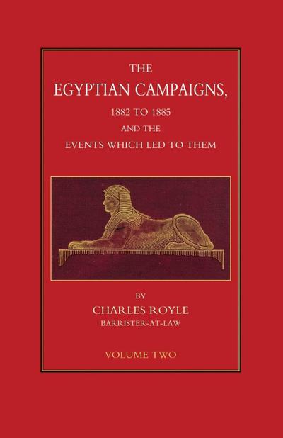 EGYPTIAN CAMPAIGNS, 1882-1885 AND THE EVENTS WHICH LED TO THEM Volume Two
